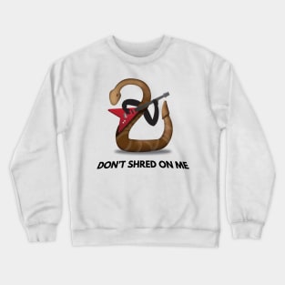 Don't Shred On Me - Guitarist Rattlesnake Crewneck Sweatshirt